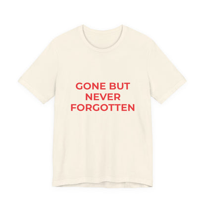 GONE BUT NEVER FORGOTTEN