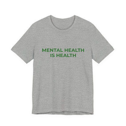 MENTAL HEALTH IS HEALTH