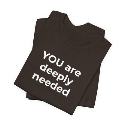 Suicide T-Shirt You are Deeply Needed - Wear What You Stand For Products