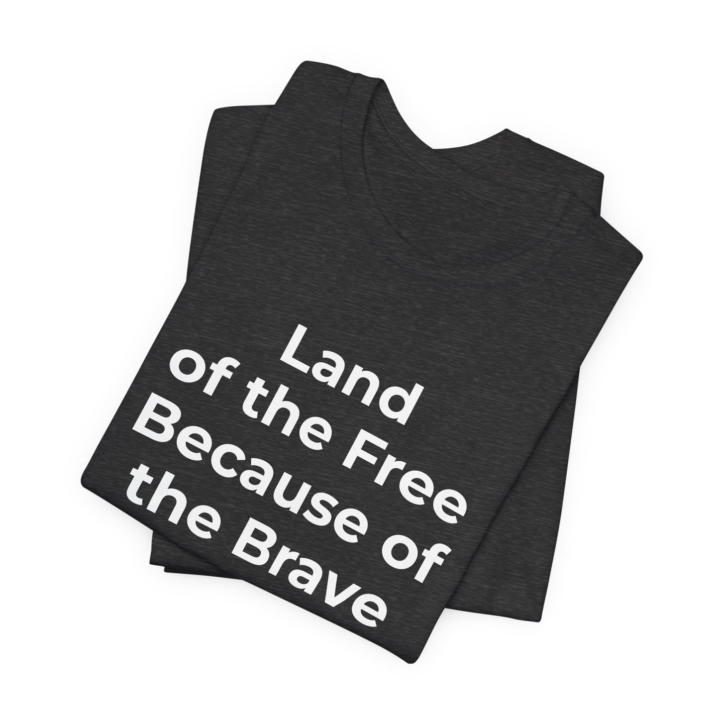 Veterans T-Shirt - Land of the Free Because of the Brave - Wear What You Stand For Products