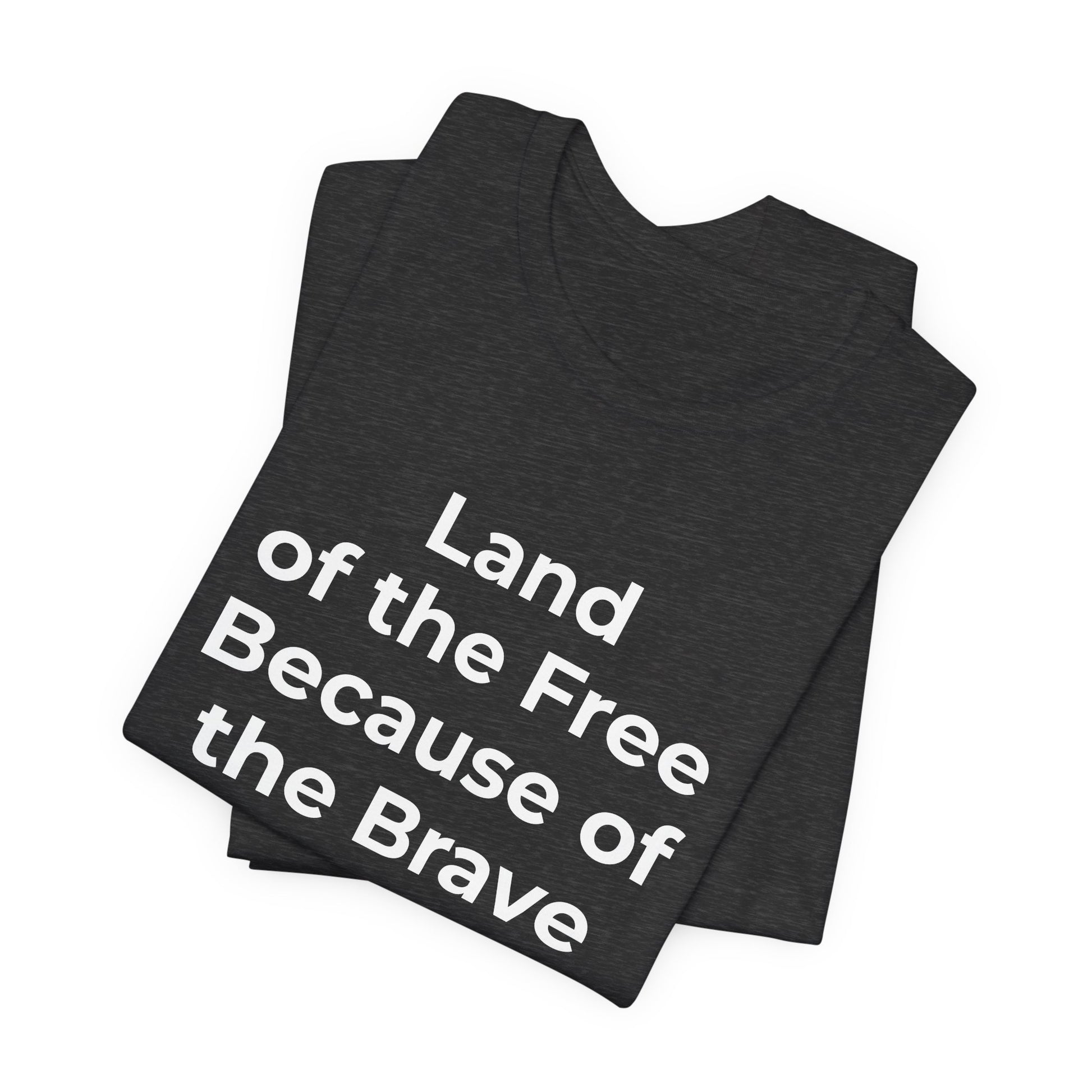 Veterans T-Shirt - Land of the Free Because of the Brave - Wear What You Stand For Products