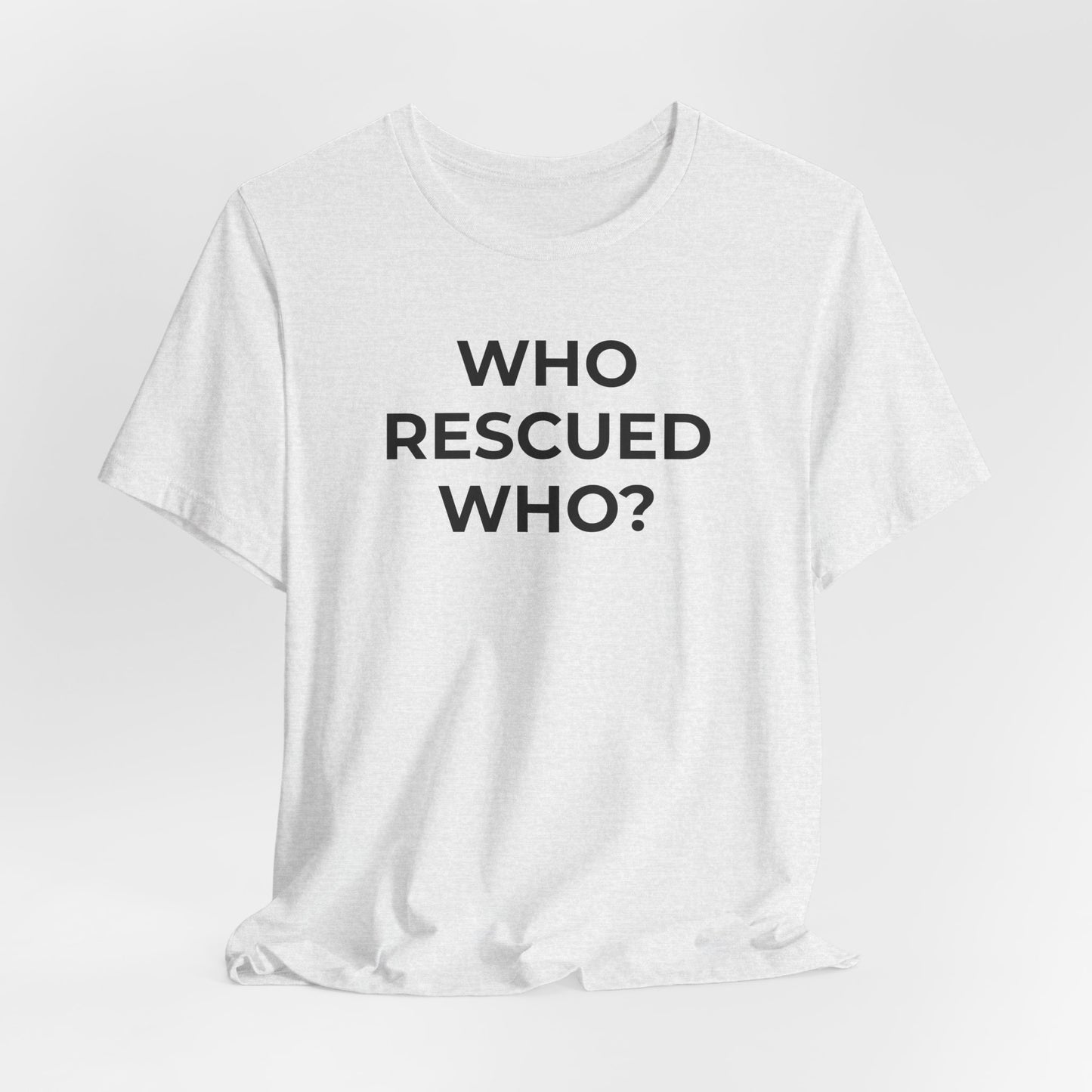 Pet Rescues T-Shirt Who Rescued Who? - Wear What You Stand For Products