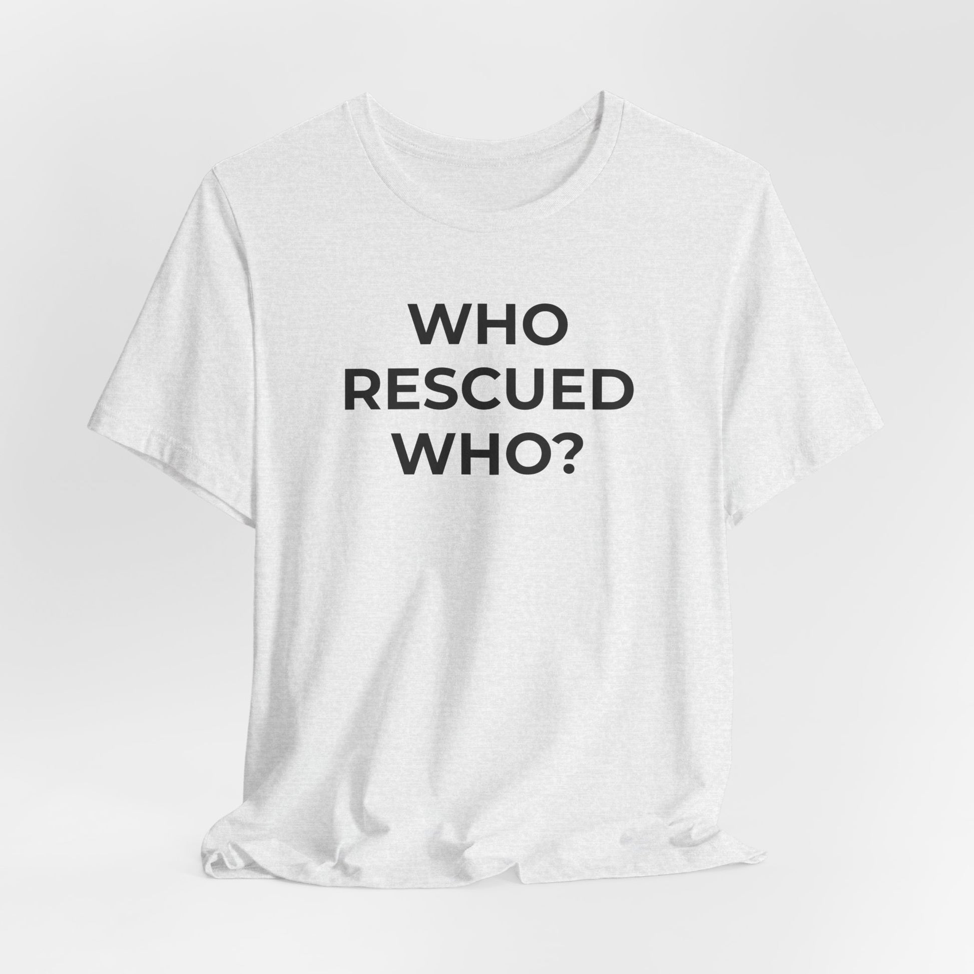 Pet Rescues T-Shirt Who Rescued Who? - Wear What You Stand For Products