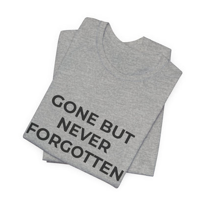 GONE BUT NEVER FORGOTTEN