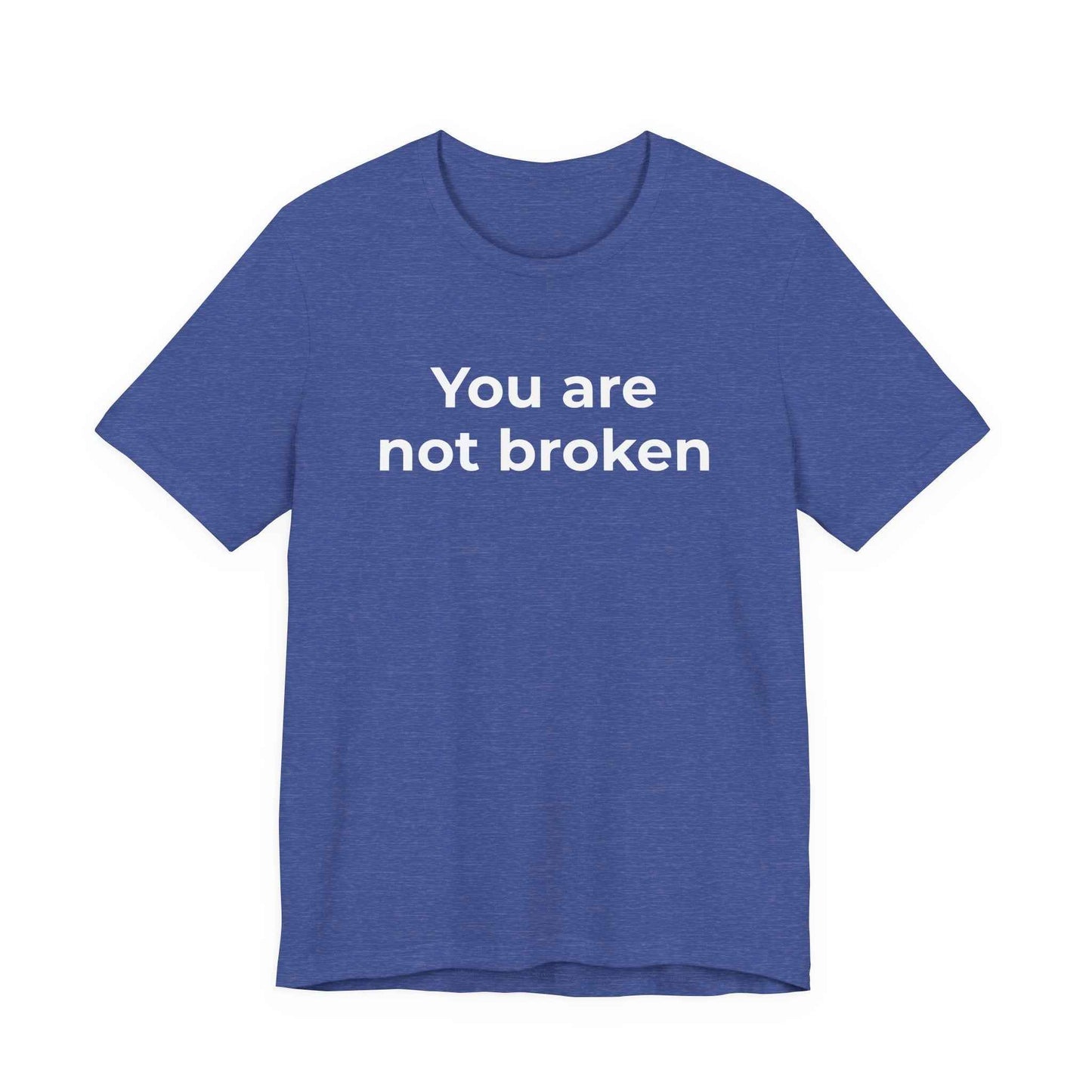 Mental Health Awareness - You are not Broken T-Shirt