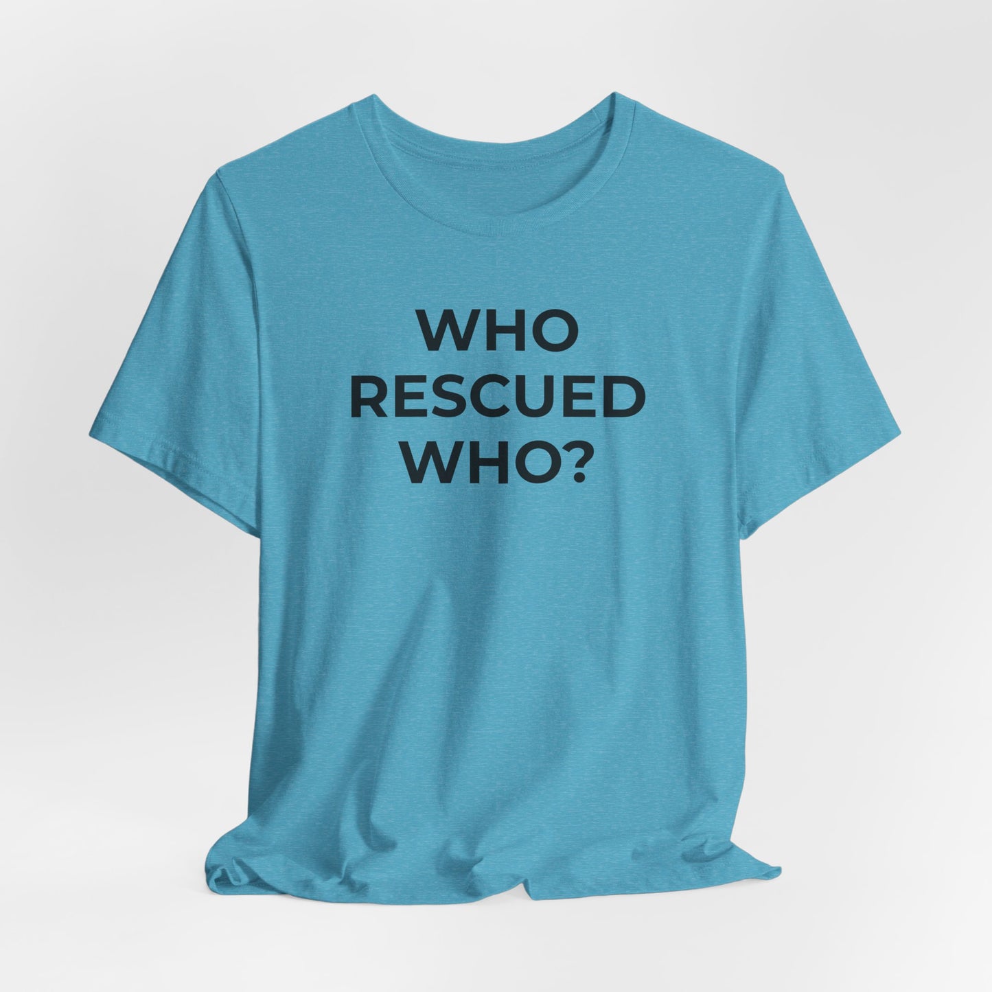 Pet Rescues T-Shirt Who Rescued Who? - Wear What You Stand For Products