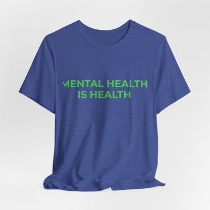 MENTAL HEALTH IS HEALTH