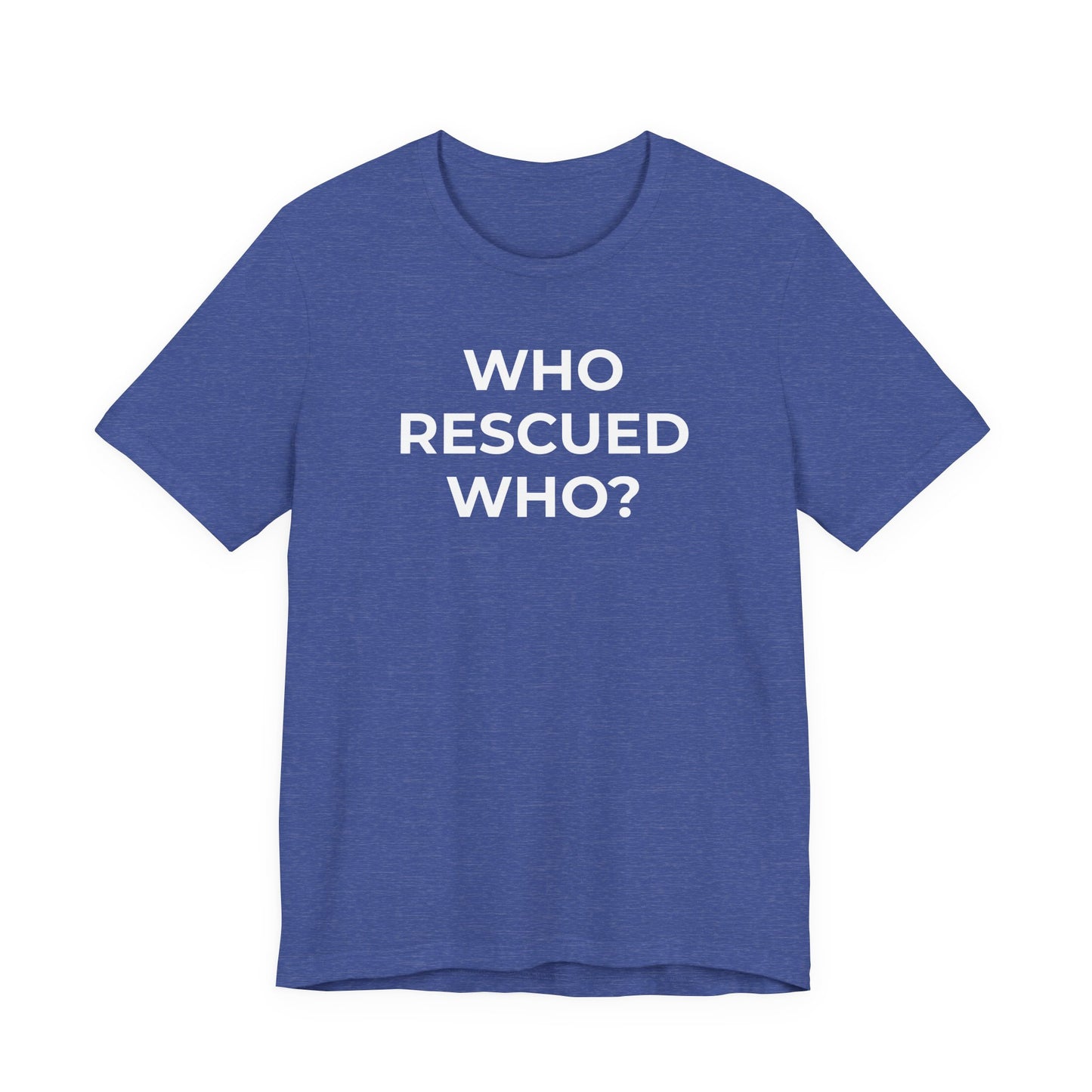 Pet Rescues T-Shirt Who Rescued Who? - Wear What You Stand For Products