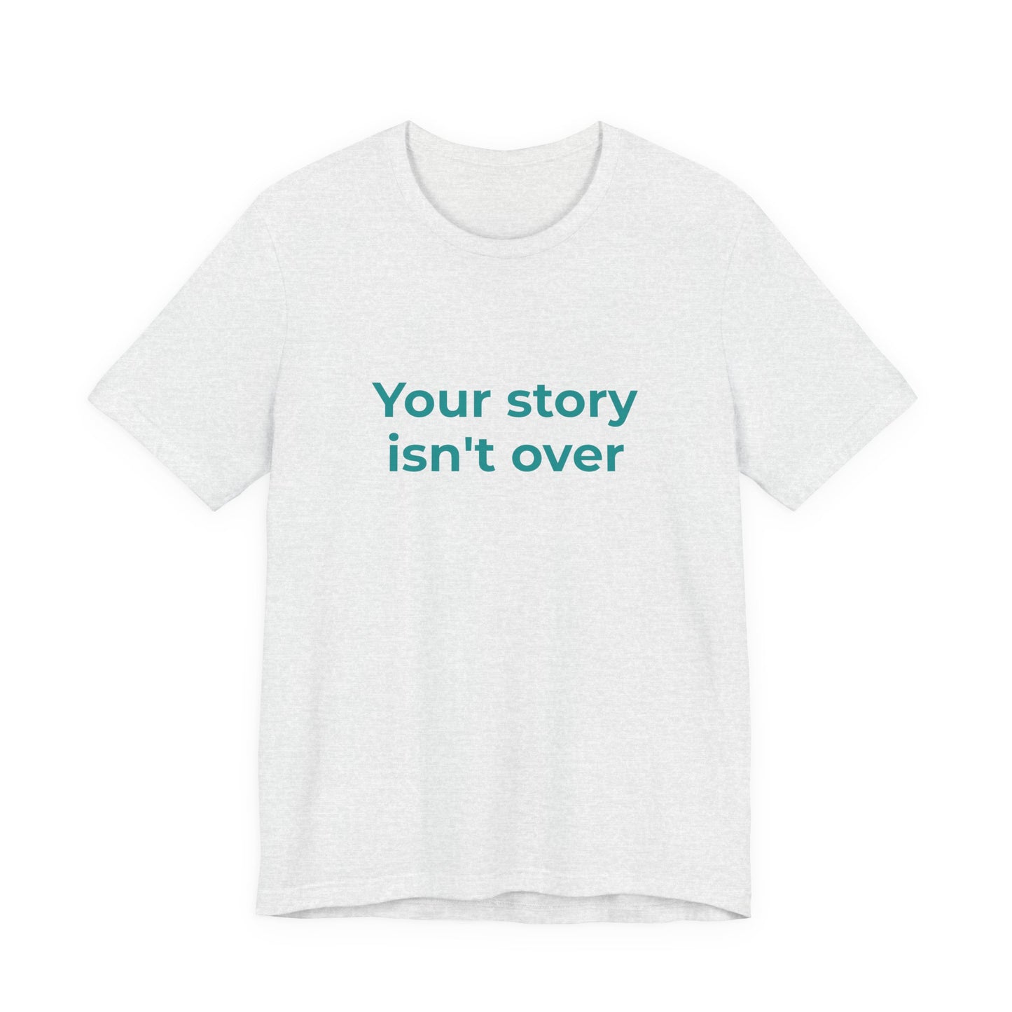 YOUR STORY ISN'T OVER