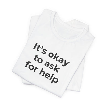 Domestic Violence and Suicide Awareness - It's Okay to Ask for Help T-Shirt - Wear What You Stand For Products