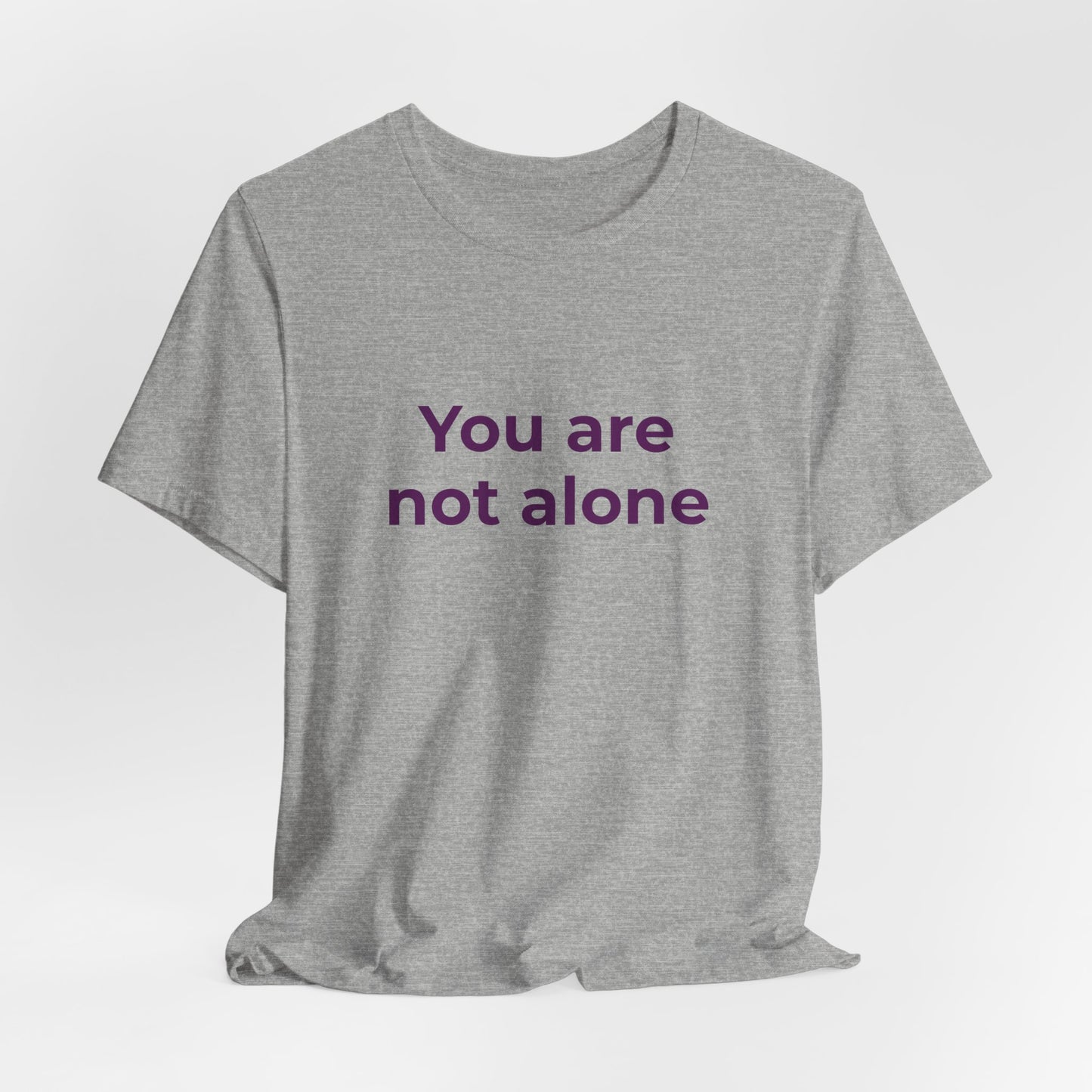 YOU ARE NOT ALONE
