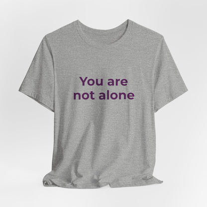 YOU ARE NOT ALONE