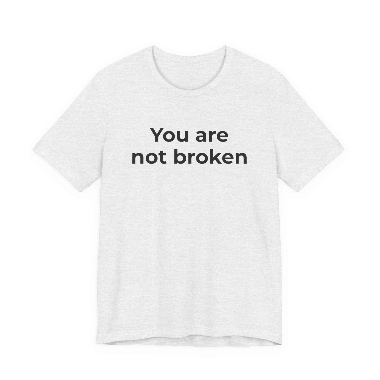 Mental Health Awareness - You are not Broken T-Shirt