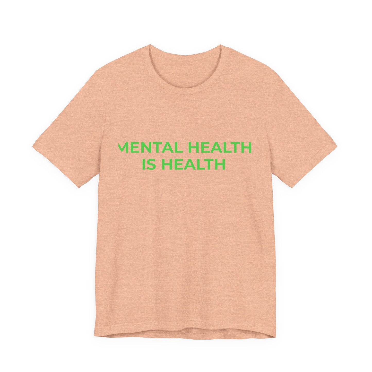 MENTAL HEALTH IS HEALTH
