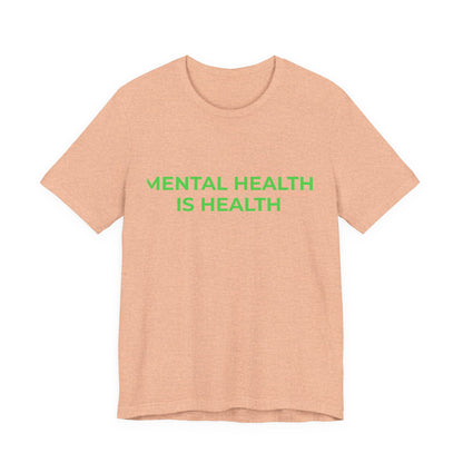 MENTAL HEALTH IS HEALTH