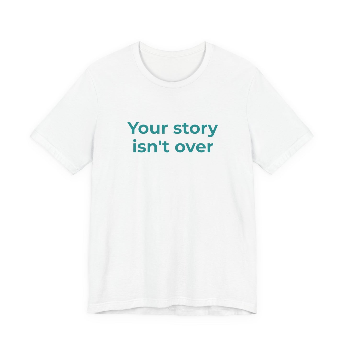 YOUR STORY ISN'T OVER