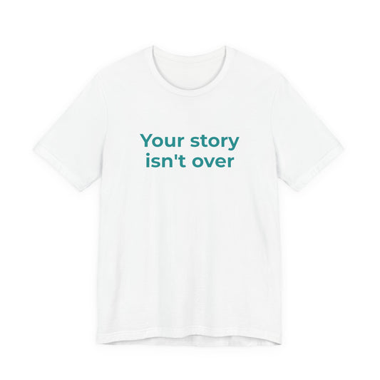 YOUR STORY ISN'T OVER