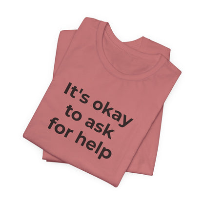Domestic Violence and Suicide Awareness - It's Okay to Ask for Help T-Shirt - Wear What You Stand For Products