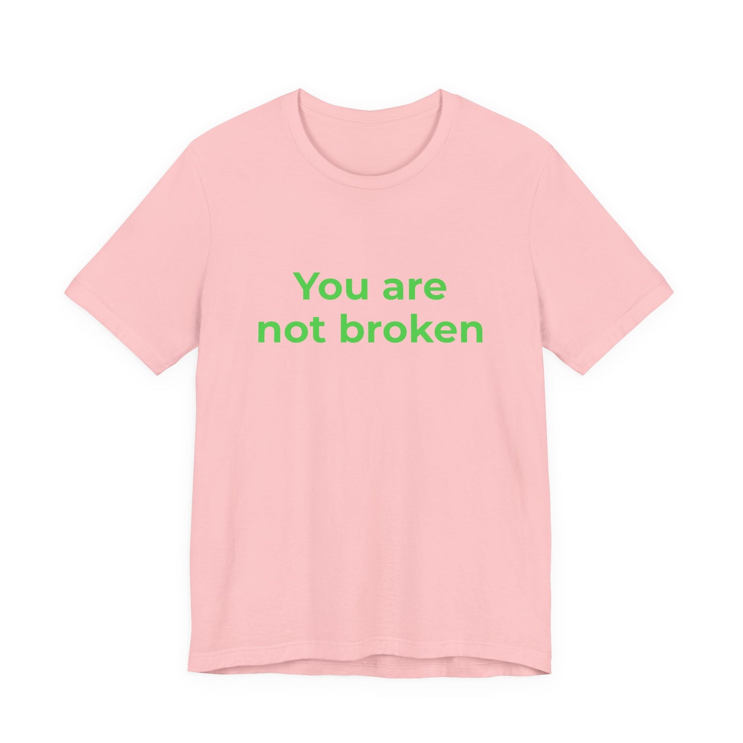YOU ARE NOT BROKEN