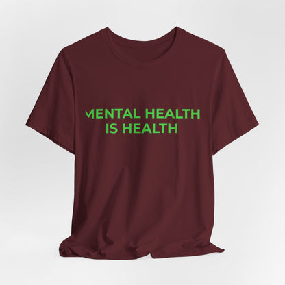 MENTAL HEALTH IS HEALTH