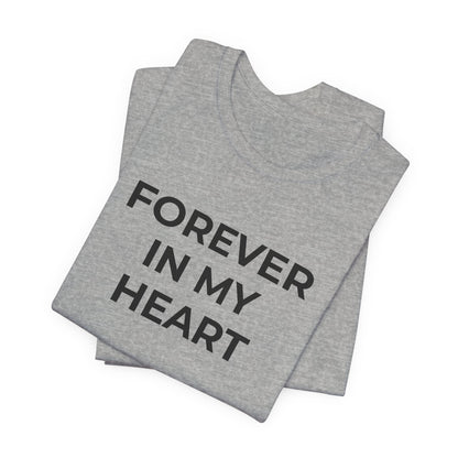 Grief and Loss Shirt - Forever in My Heart T-Shirt - Wear What You Stand For Products