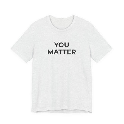 Anti-Bullying T-Shirt - You Matter - Wear What You Stand For Products
