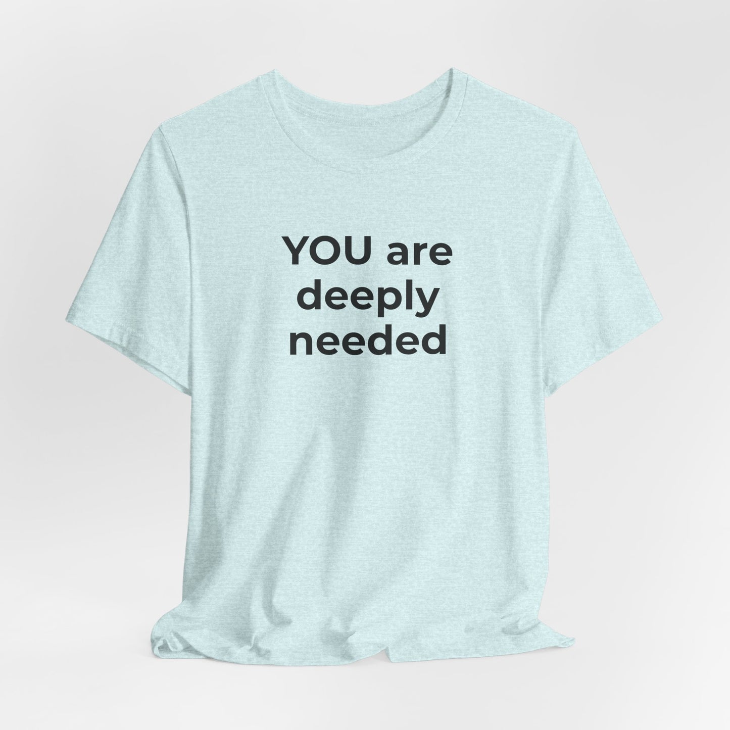 Suicide T-Shirt You are Deeply Needed - Wear What You Stand For Products