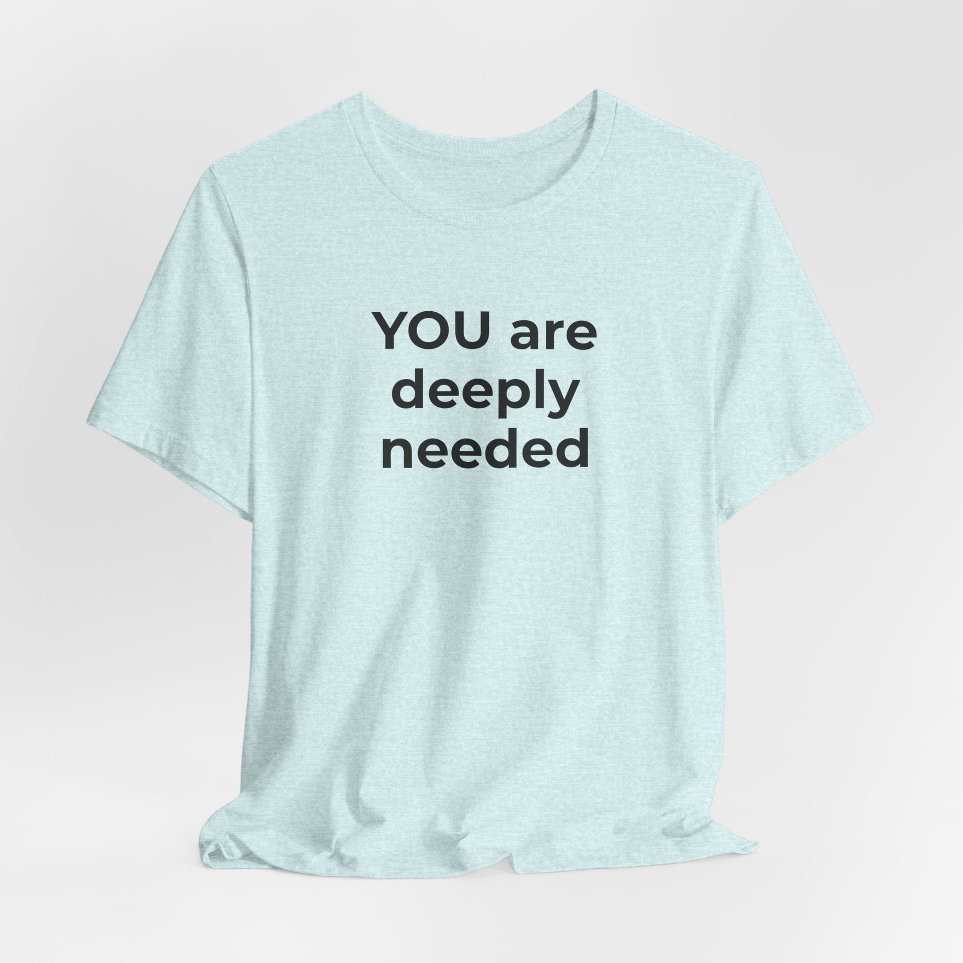 Suicide T-Shirt You are Deeply Needed - Wear What You Stand For Products