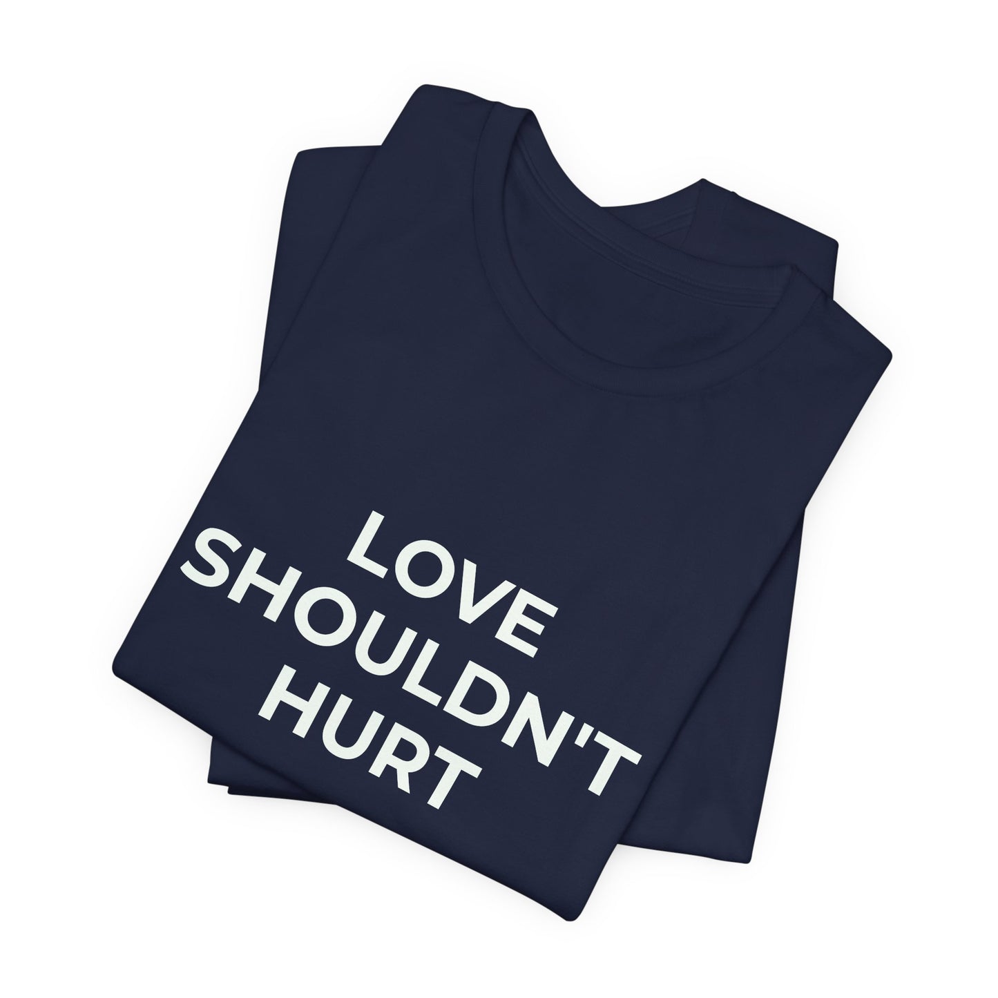 LOVE SHOULDN'T HURT