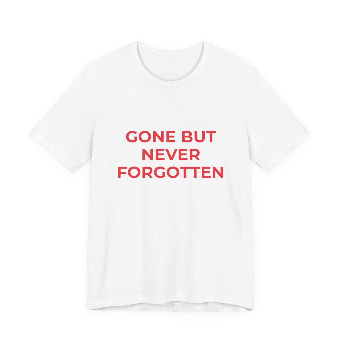 GONE BUT NEVER FORGOTTEN