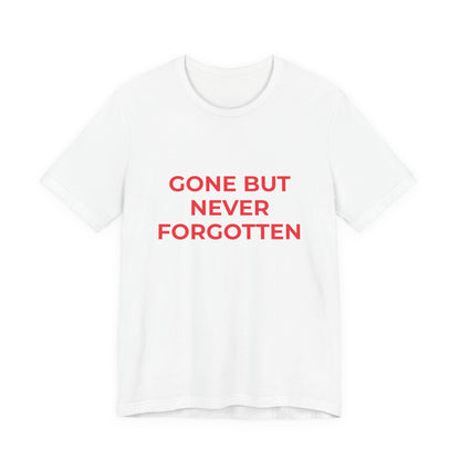 GONE BUT NEVER FORGOTTEN