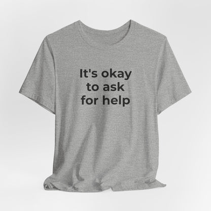 Domestic Violence and Suicide Awareness - It's Okay to Ask for Help T-Shirt - Wear What You Stand For Products