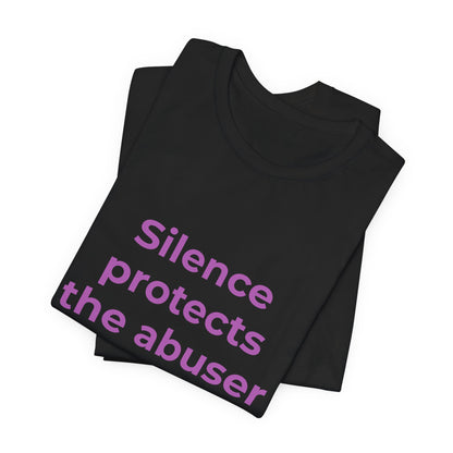 SILENCE PROTECTS THE ABUSER