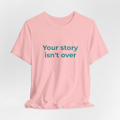 YOUR STORY ISN'T OVER