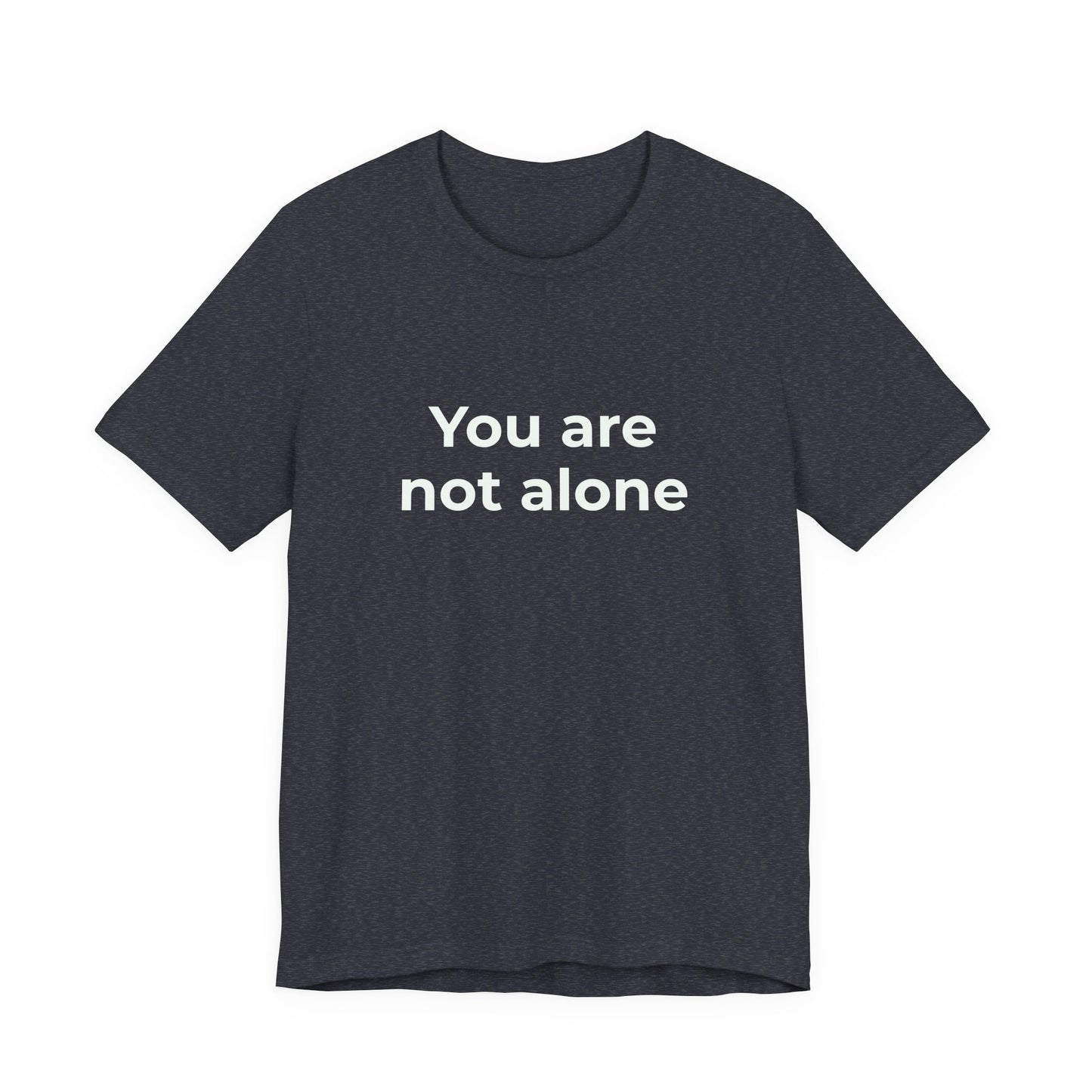 YOU ARE NOT ALONE