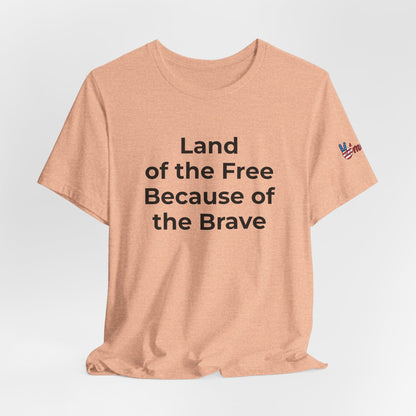 Veterans T-Shirt - Land of the Free Because of the Brave - Wear What You Stand For Products