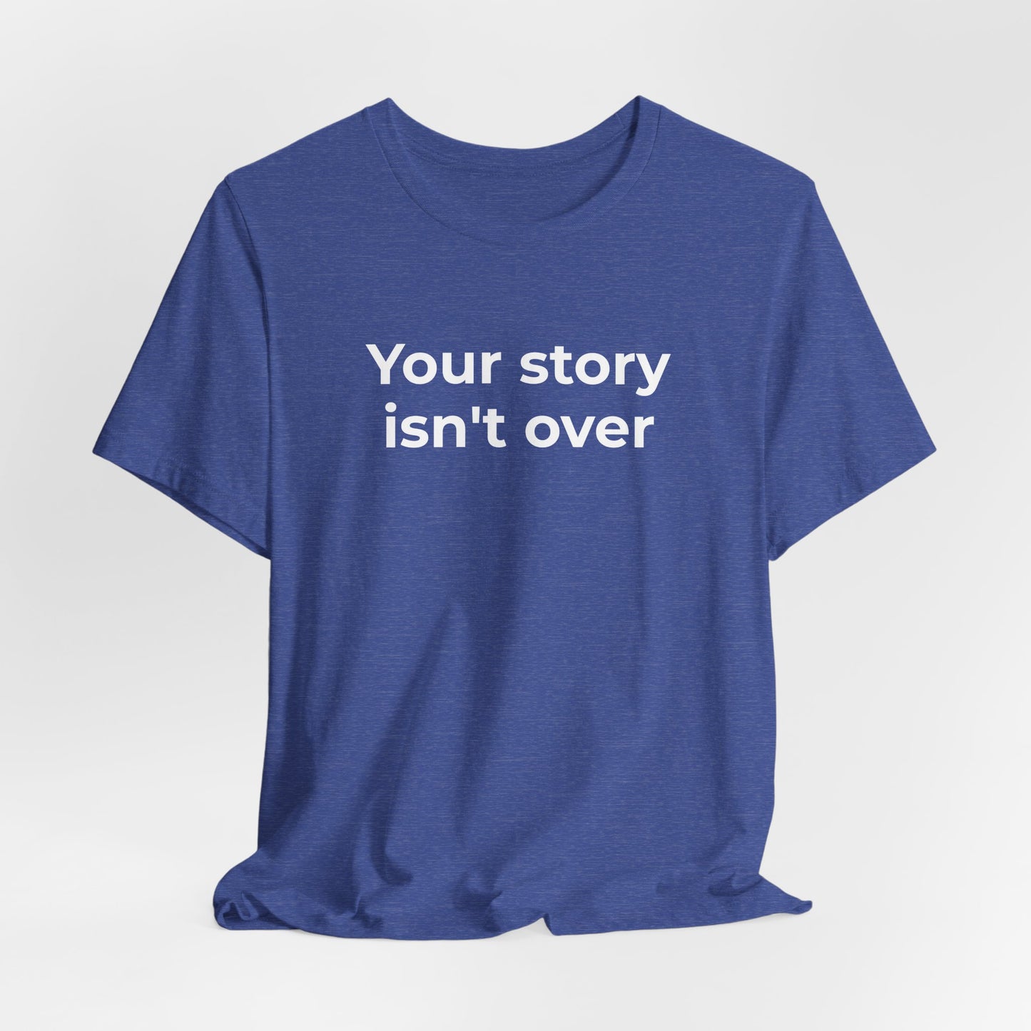 Grief & Loss and Suicide Awareness T-Shirt - Your Story isn't Over - Wear What You Stand For Products