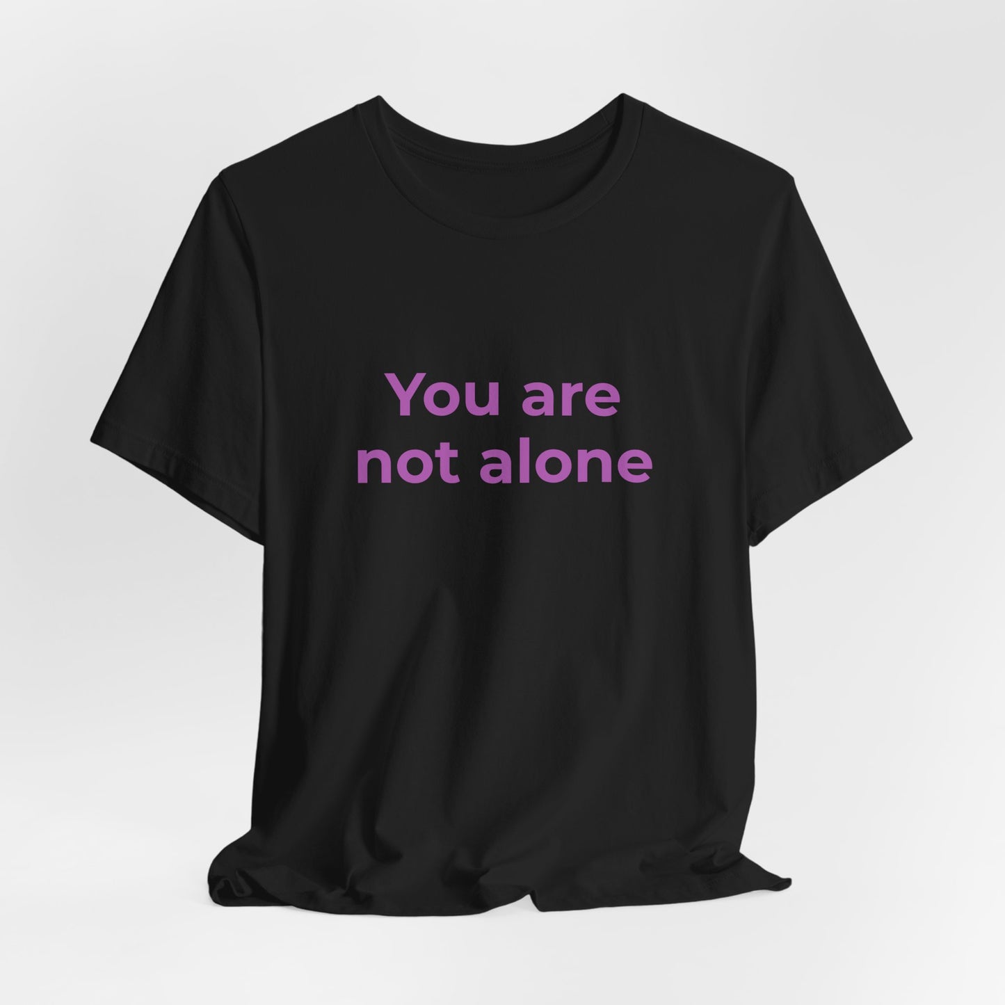 YOU ARE NOT ALONE