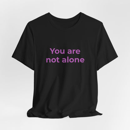 YOU ARE NOT ALONE