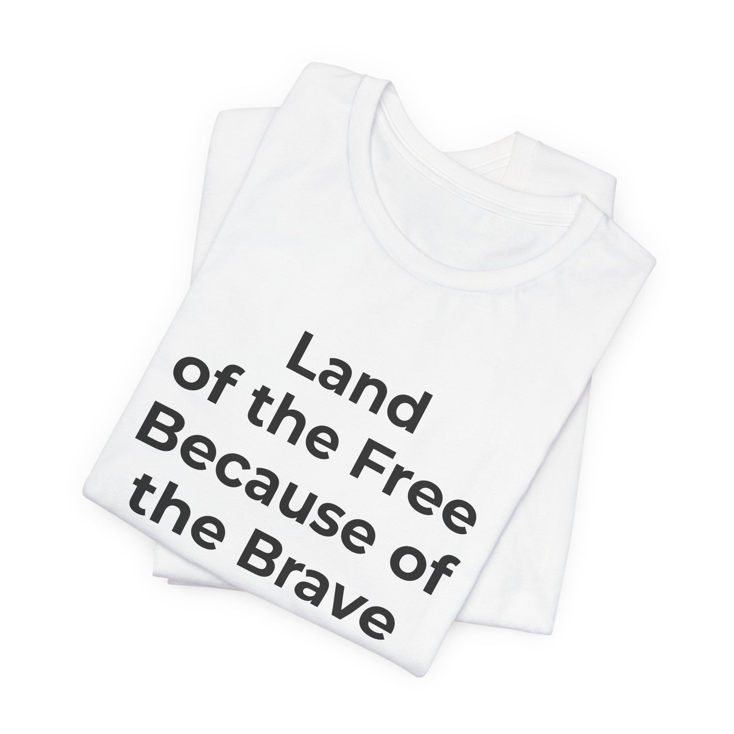 Veterans T-Shirt - Land of the Free Because of the Brave - Wear What You Stand For Products
