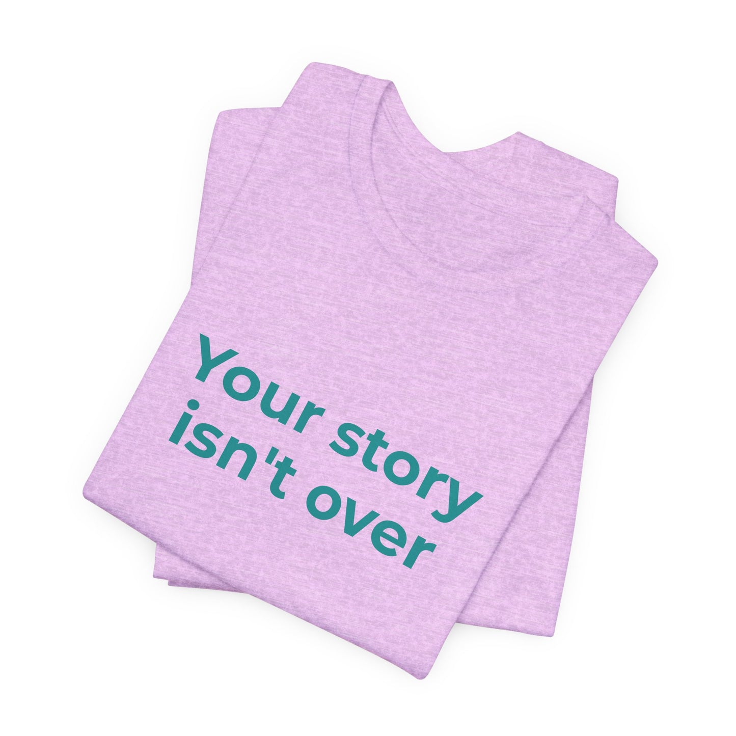 YOUR STORY ISN'T OVER
