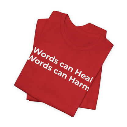 Anti-Bullying T-shirt - Words Can Heal Words Can Harm - Wear What You Stand For Products