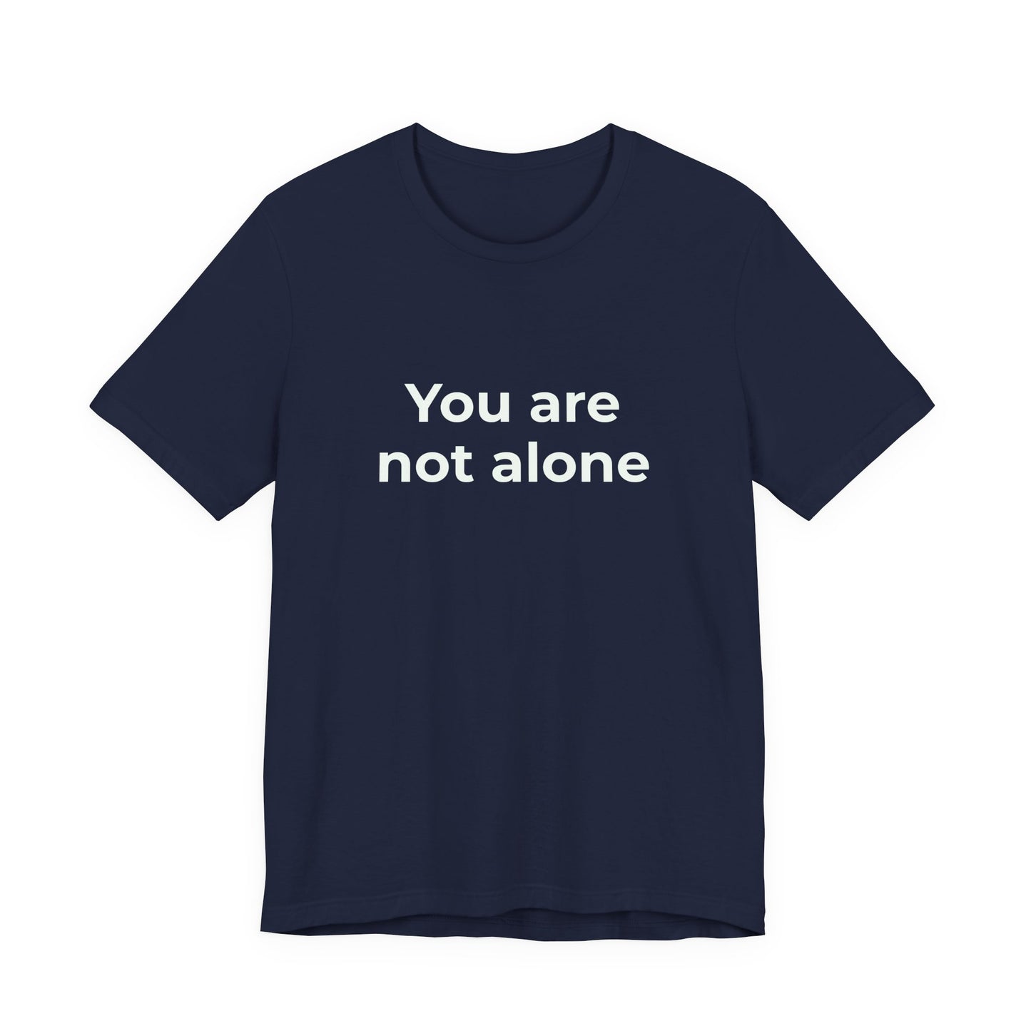YOU ARE NOT ALONE