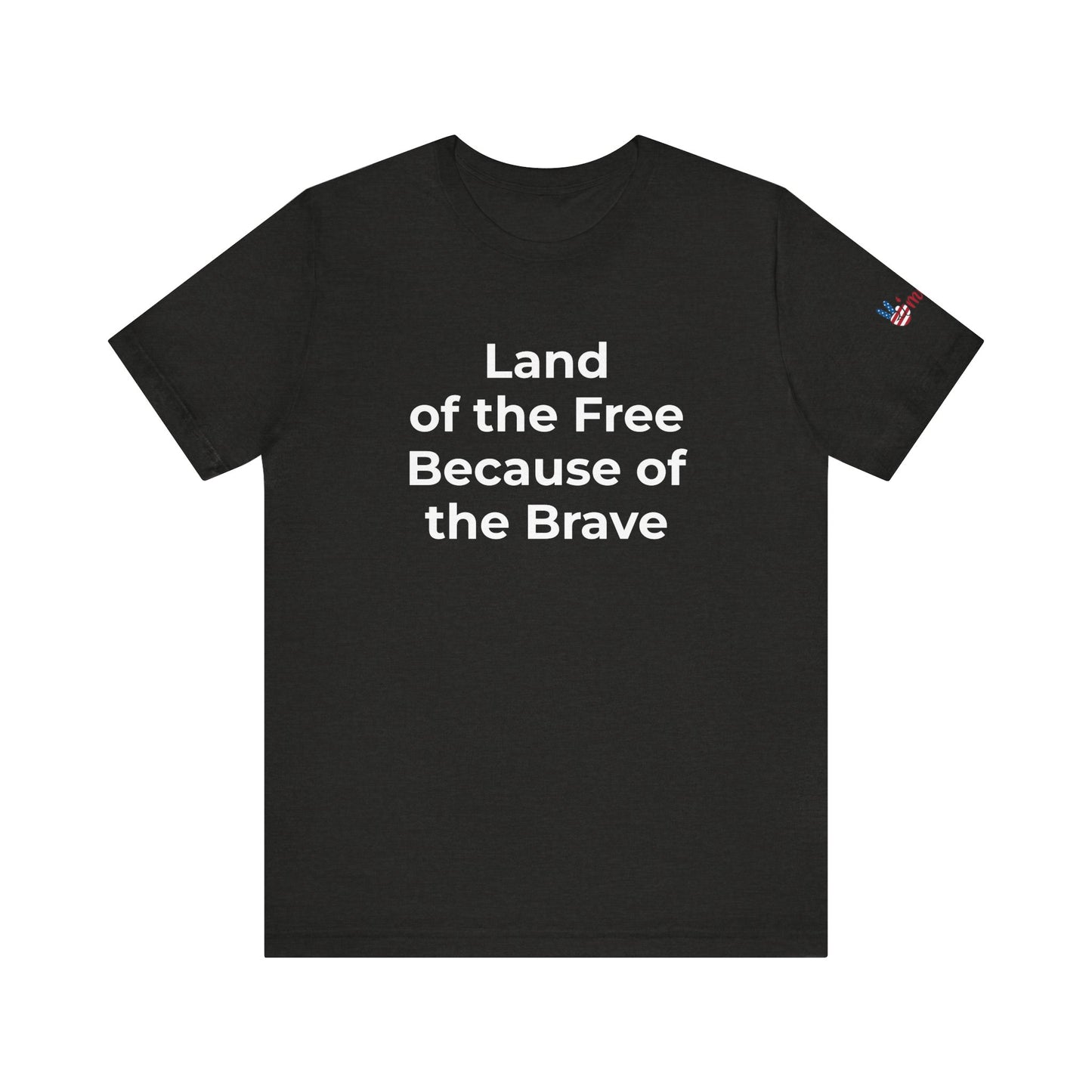 Veterans T-Shirt - Land of the Free Because of the Brave - Wear What You Stand For Products