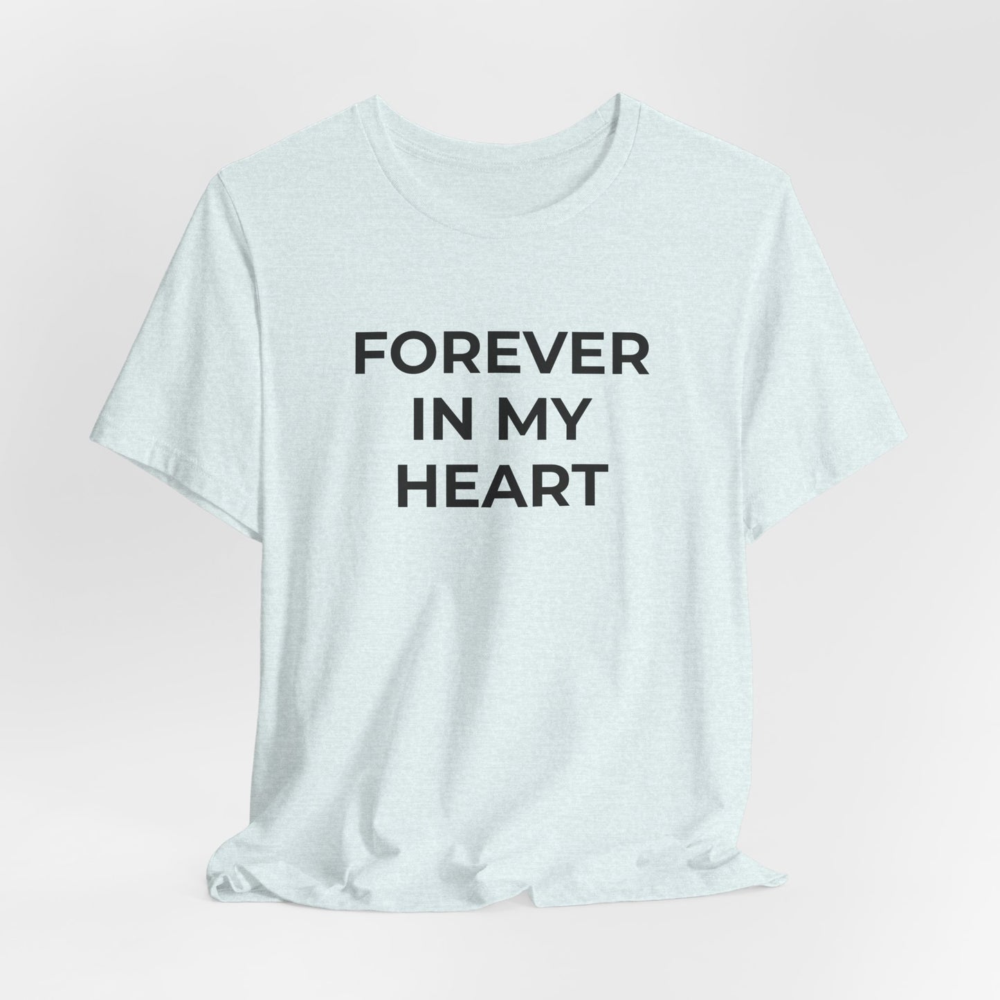 Grief and Loss Shirt - Forever in My Heart T-Shirt - Wear What You Stand For Products