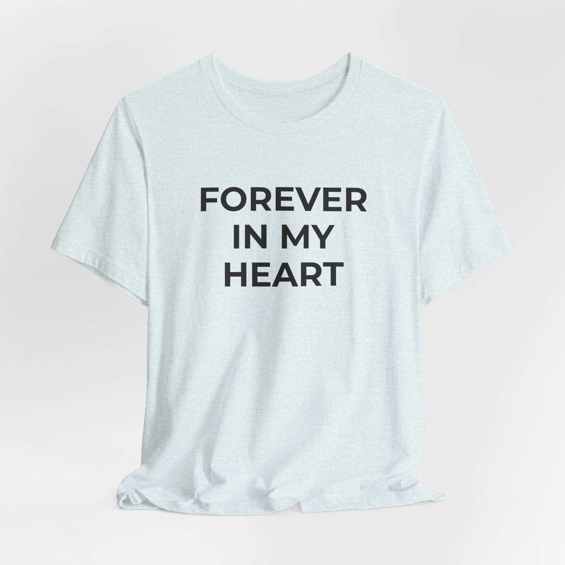 Grief and Loss Shirt - Forever in My Heart T-Shirt - Wear What You Stand For Products
