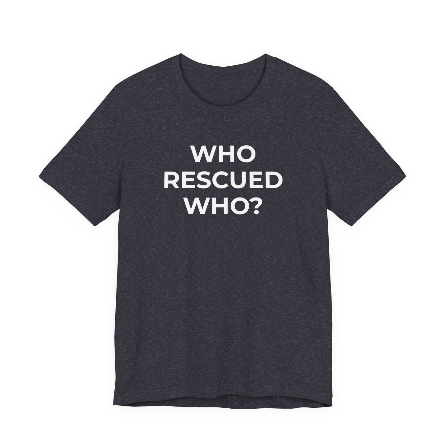Pet Rescues T-Shirt Who Rescued Who? - Wear What You Stand For Products