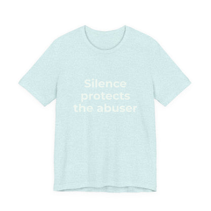 SILENCE PROTECTS THE ABUSER