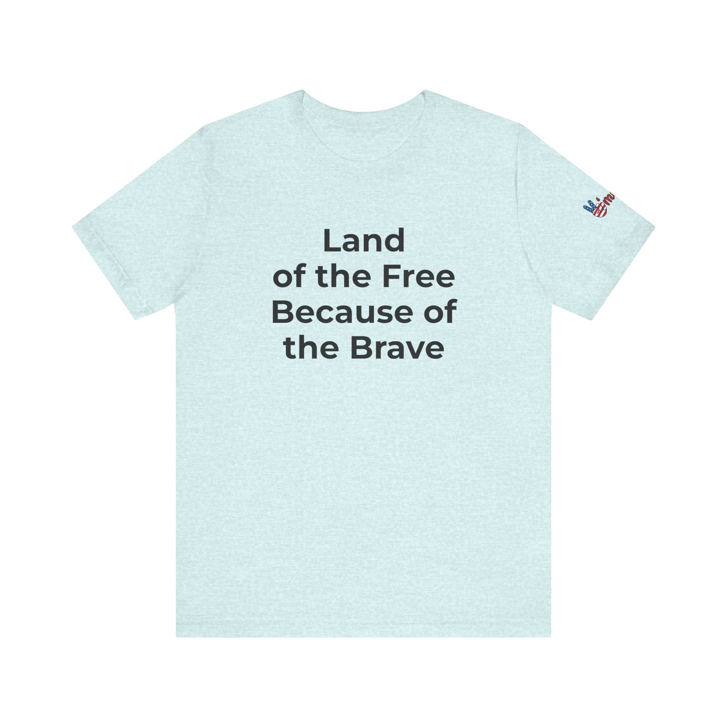 Veterans T-Shirt - Land of the Free Because of the Brave - Wear What You Stand For Products