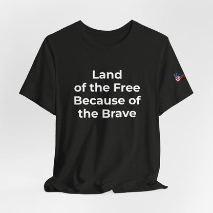 Veterans T-Shirt - Land of the Free Because of the Brave - Wear What You Stand For Products